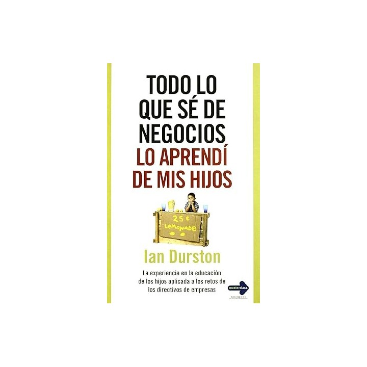 Todo lo que sé de los negocios lo aprendí de mis hijos